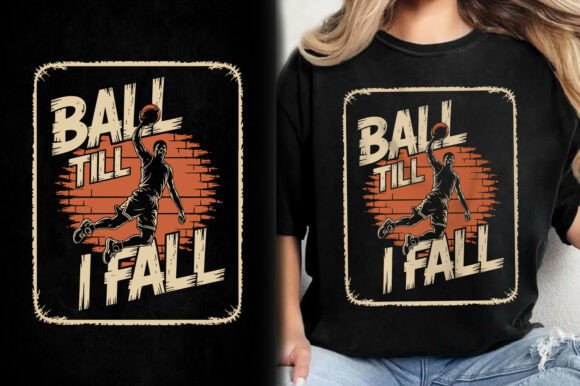 Ball Till I Fall Basketball SVG T-shirt