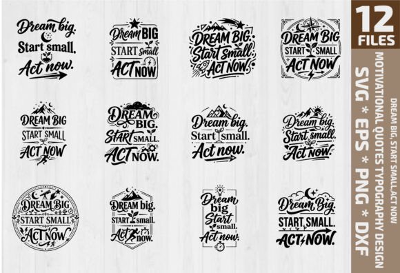 Dream Big Start Small Act Now SVG for Print Templates and Graphics