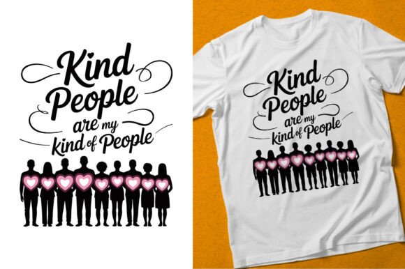Kind People Are My Kind of People Shirt Graphics for T-Shirt Designs