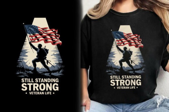 Still Standing Strong Veteran Life Shirt Graphics
