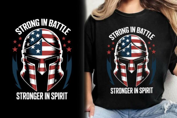 Strong in Battle Stronger in Spirit Tees Graphics