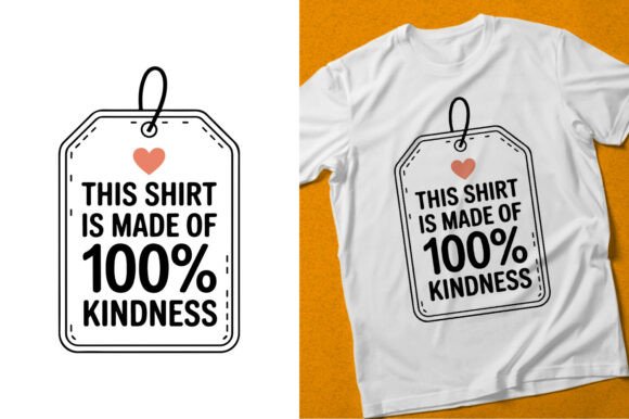This Shirt is Made of 100 Kindness Shirt - T-Shirt Designs & Graphics