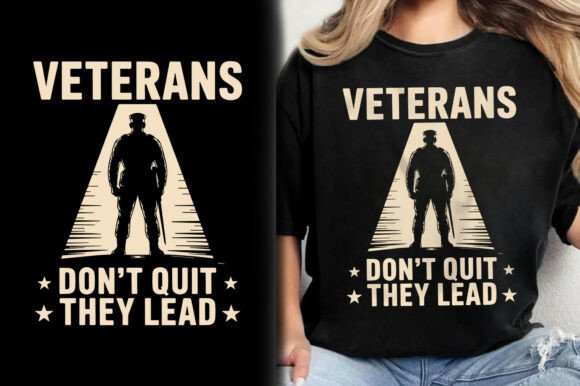 Veterans Don t Quit They Lead T-Shirt Graphics
